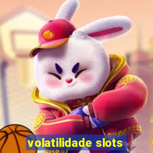 volatilidade slots